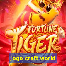 jogo craft world